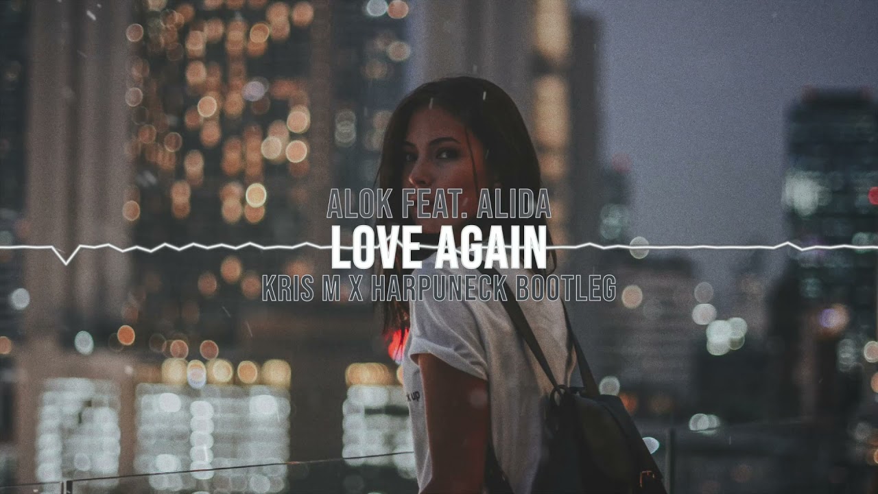 Alok feat. Alida - Love Again (Kris M x Harpuneck Bootleg)