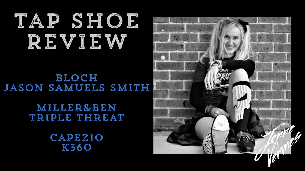 TAP SHOE REVIEW - Bloch JSams vs Capezio K360 vs Miller & Ben TT - HONEST OPINIONS - Jenne Vermes