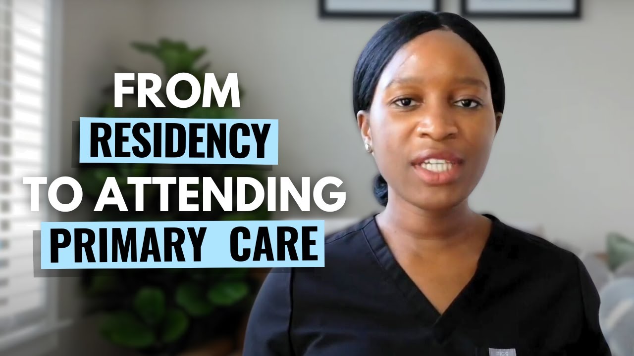 The Transition from Residency to Attending Primary Care Doctor