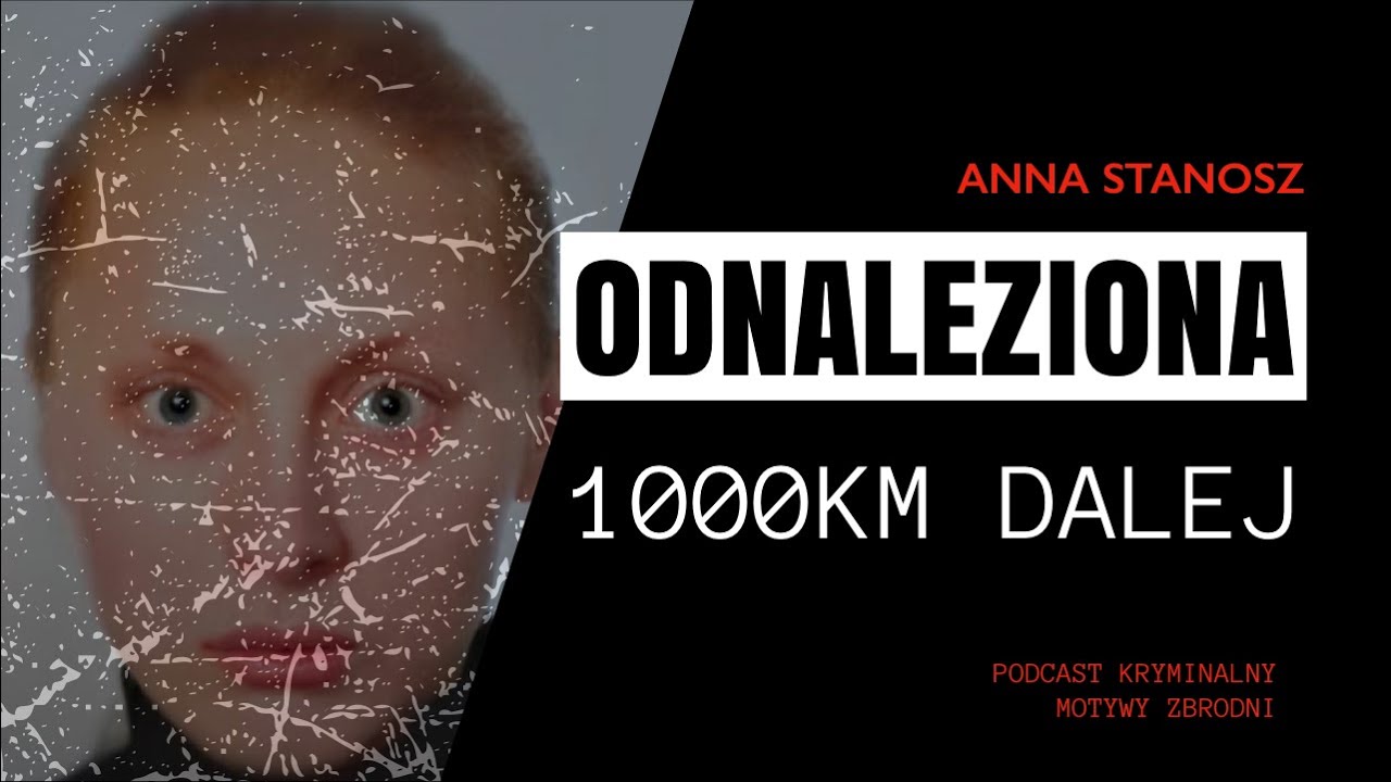#73 Jak się tam znalazła? - Anna Stanosz [Podcast kryminalny]