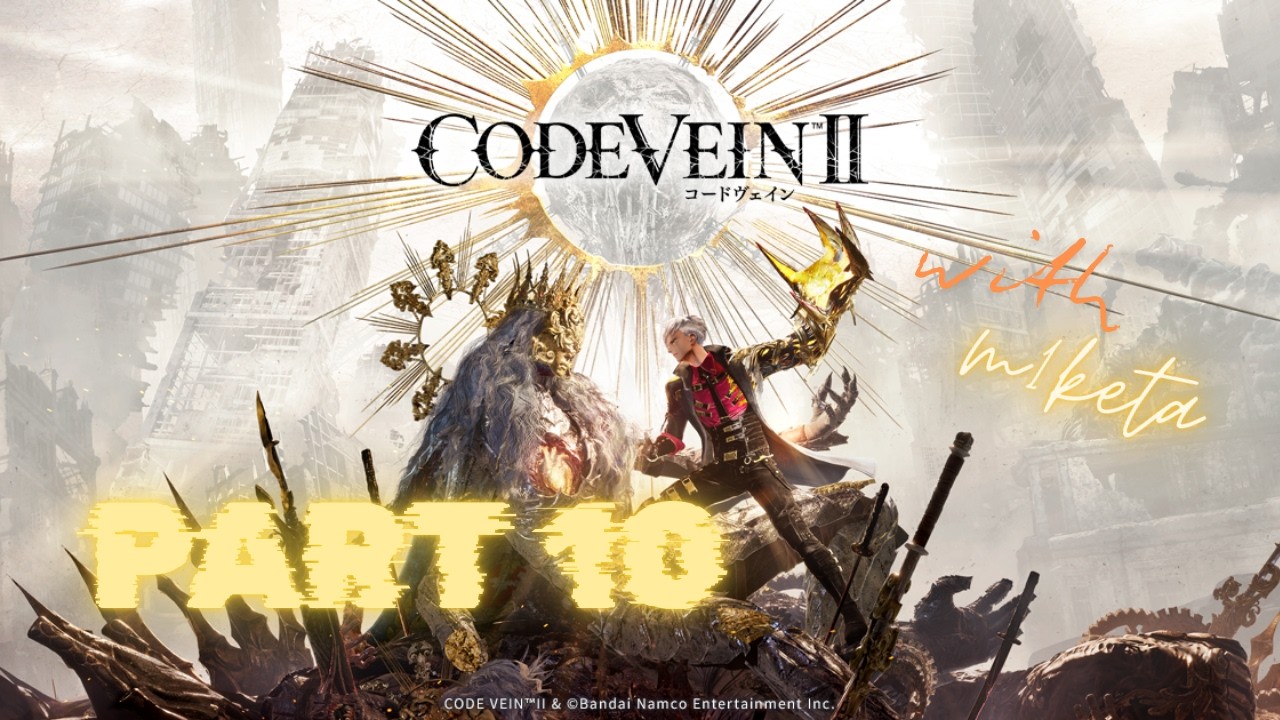 【CODE VEIN II】 part10 うおっっ!!ホリーさんでっっっ!!!!
