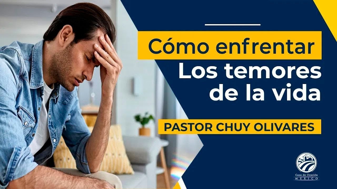 Chuy Olivares - Como enfrentar los temores de la vida