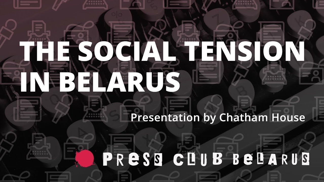 How big is the social tension in Belarus? Presentation by Chatham House