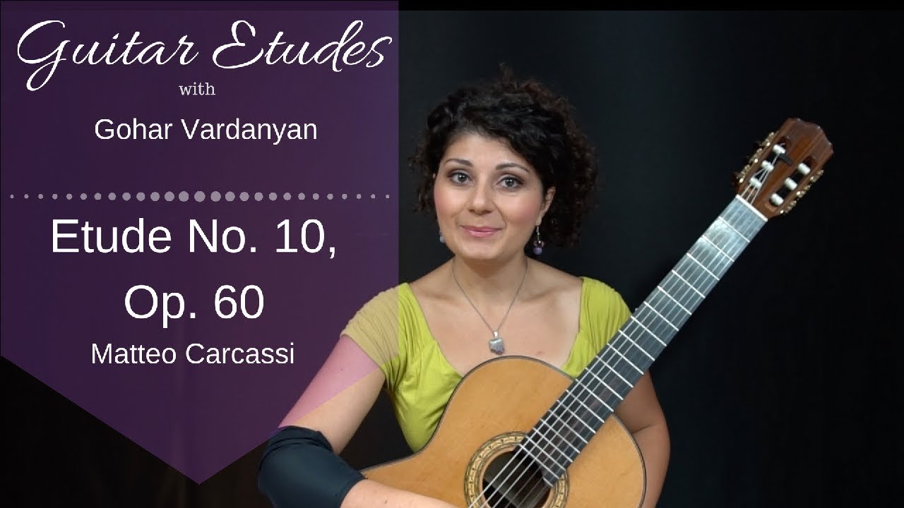Etude 10, op 60 by Matteo Carcassi| Guitar Etudes with Gohar Vardanyan