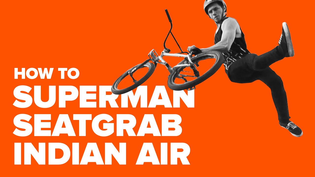Как сделать супермен ситгреб индиан эир. Сложные трюки на BMX. Superman Seatgrab Indian Air