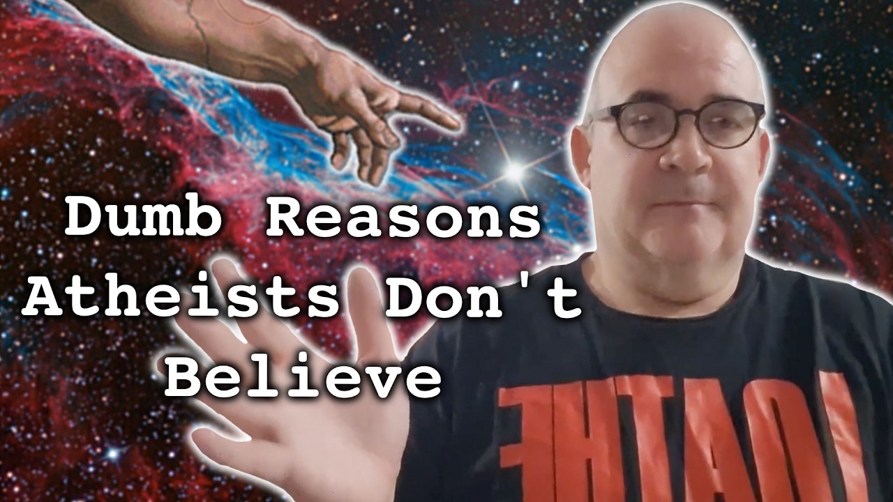 Dumb Reasons Atheists Don't Believe in a God