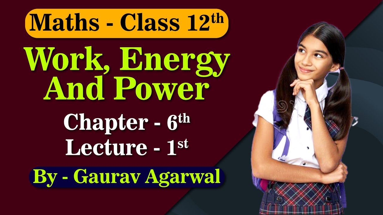 Work, Power & Energy | Ch6 | L1 | By Er. Gaurav Agarwal | NIOS पाठशाला | NIOS Board | Physics XII