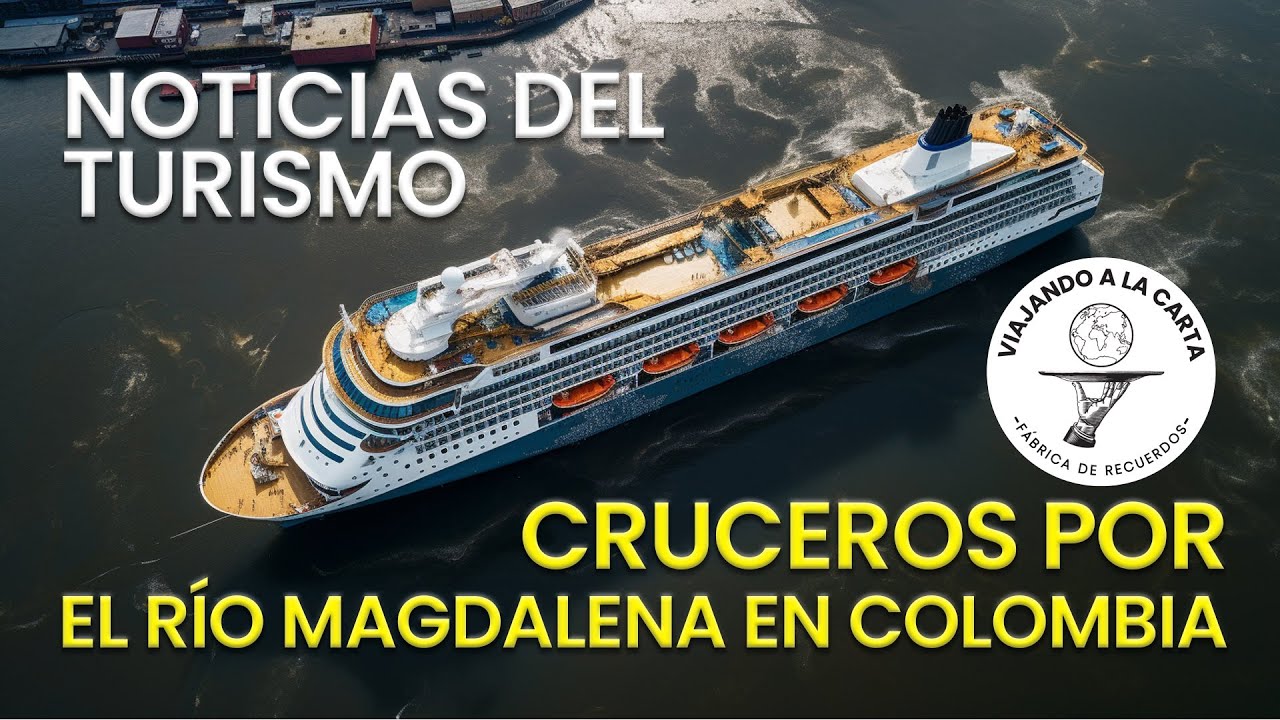 CRUCERO DE LUJO POR UN RIO DE COLOMBIA, EL ICON OF THE SEAS, Y MAS NOTICIAS DEL TURISMO MUNDIAL