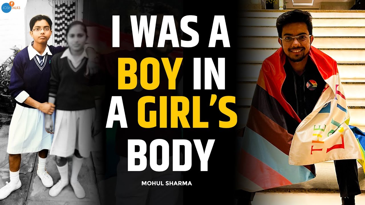 I Was Born In A Wrong Body | Mohul Sharma's Inspiring Life Story | Josh Talks