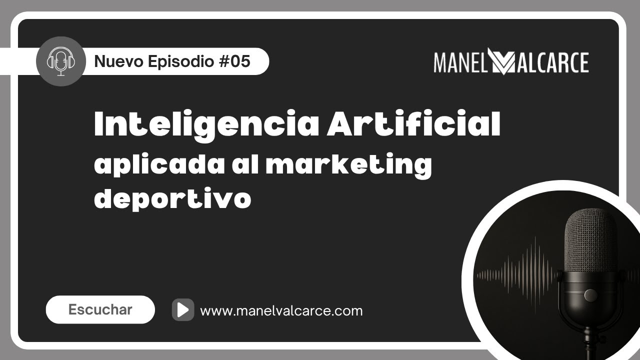 🦾 Inteligencia Artificial aplicada al marketing deportivo - Podcast #05
