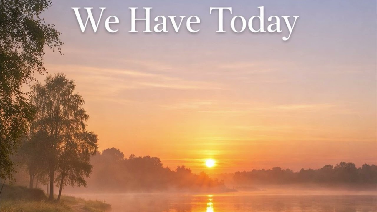 We Have Today (audio)