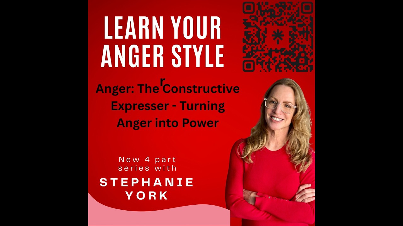 Anger Series The Constructive Expresser Turning Anger into Power