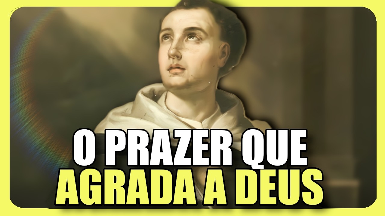 Descubra o Prazer Que Agrada a Deus por São Tomás de Aquino!