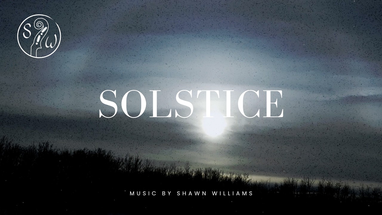 Solstice | Shawn Williams #neoclassicalmusic #instrumentalmusic #cinematicmusic