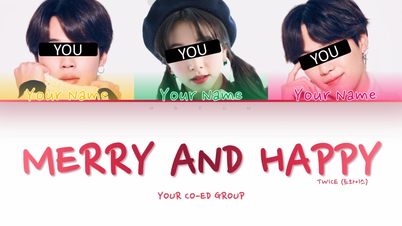YOUR CO-ED GROUP - Merry & Happy ~ TWICE (3 MEMBERS VER) (Color Coded Lyrics) (Line Distribution)