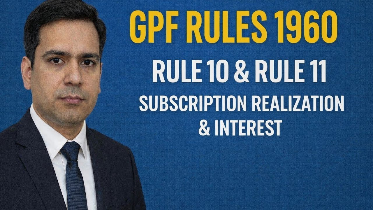 GPF Rules 1960, Rule 10 & Rule 11, Realization of Subscription  & Interest Calsulation of GPF