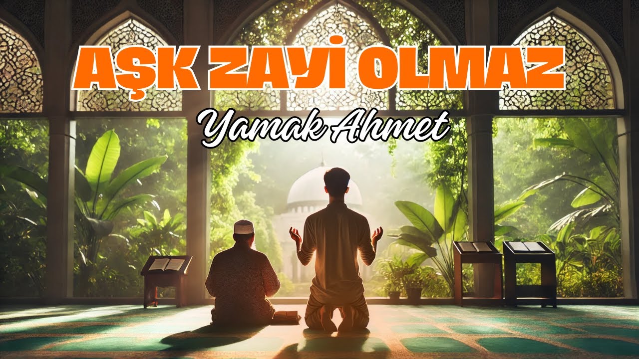 Yamak Ahmet-Aşk Zayi Olmaz #dizi #şiir #dua