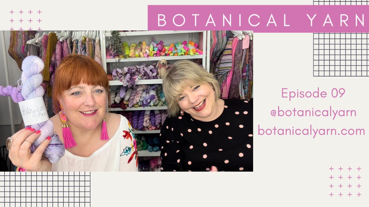 Botanical Yarn Knitting Crafting Podcast Episode 09 - Yorkshire Yarn Fest