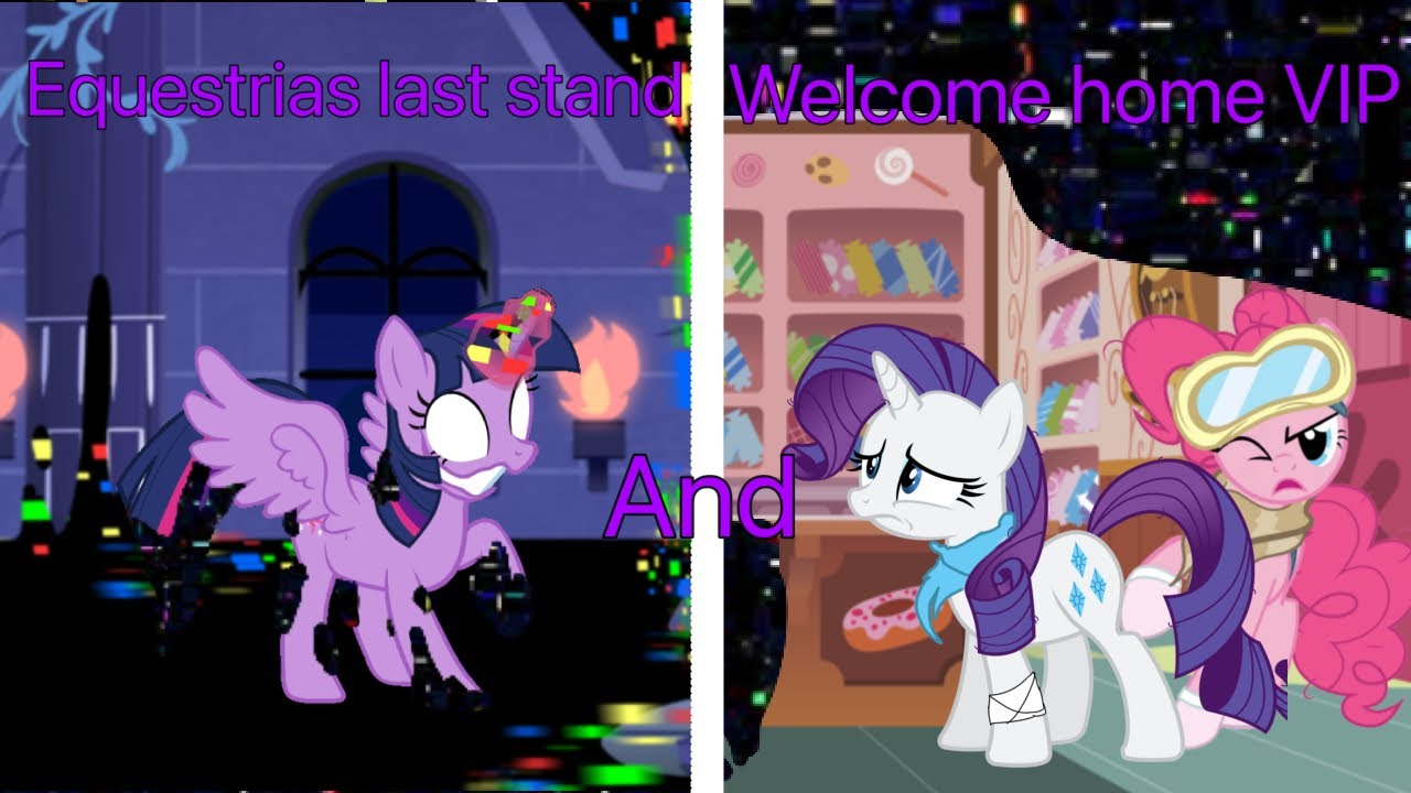 Equestrias last stand AND welcome home VIP| read description