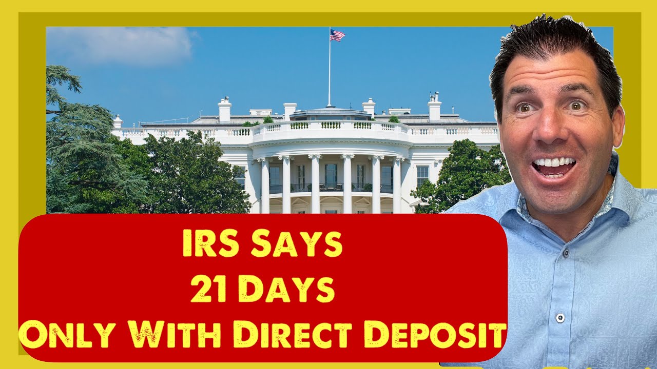 IRS Says 21 Days With Direct Deposit
