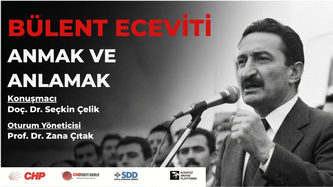 Bülent Ecevit'i Anmak ve Anlamak I Doç. Dr. Seçkin Çelik & Prof. Dr. Zana Çıtak