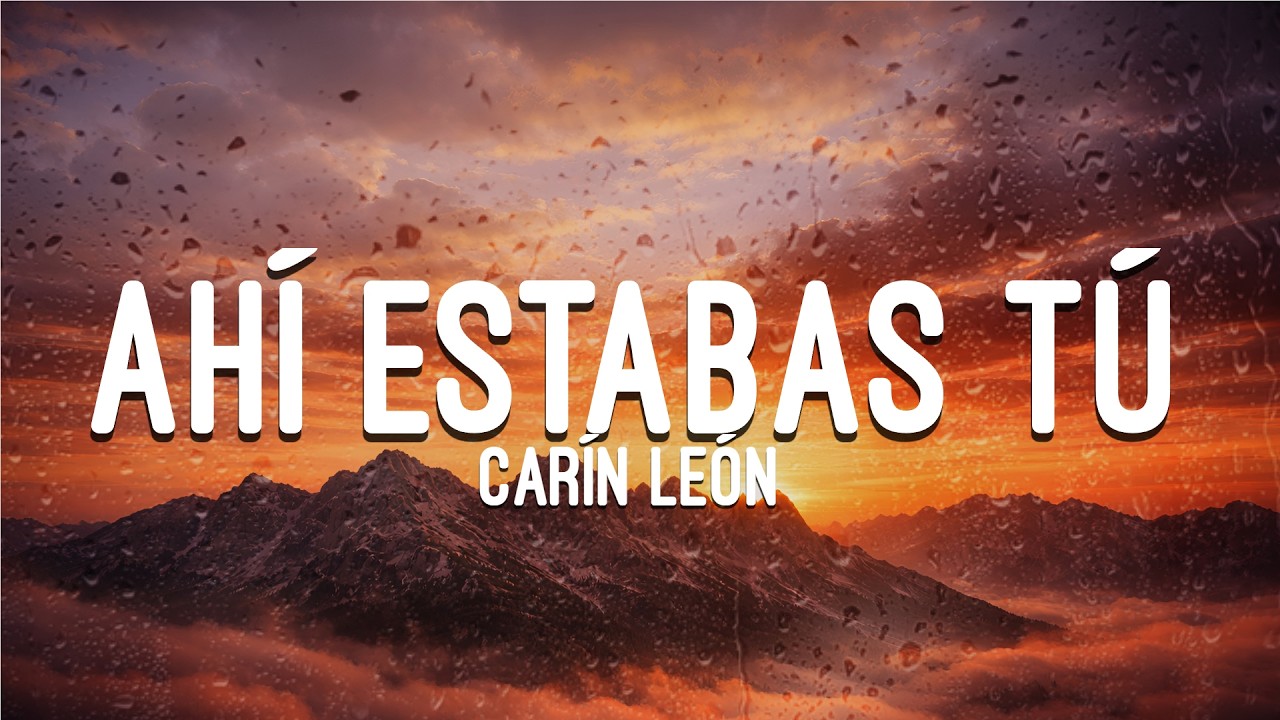 Carín León - Ahí Estabas Tú (Letra)