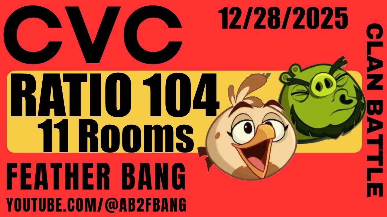 Angry Birds 2 AB2 Clan Battle (CVC) 12/28/2025 - Ratio 104  - 11 Rooms