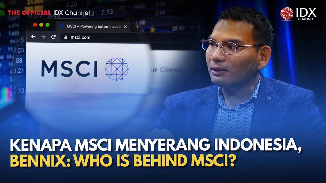 Kenapa MSCI Menyerang Indonesia, Bennix: Who is Behind MSCI? | MILENOMICS