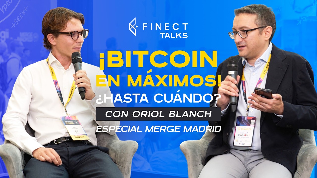 &iexcl;BITCOIN en M&Aacute;XIMOS! &iquest;Hasta cu&aacute;ndo? 🚀 Finect Talks con Oriol Blanch | Especial Merge Madrid