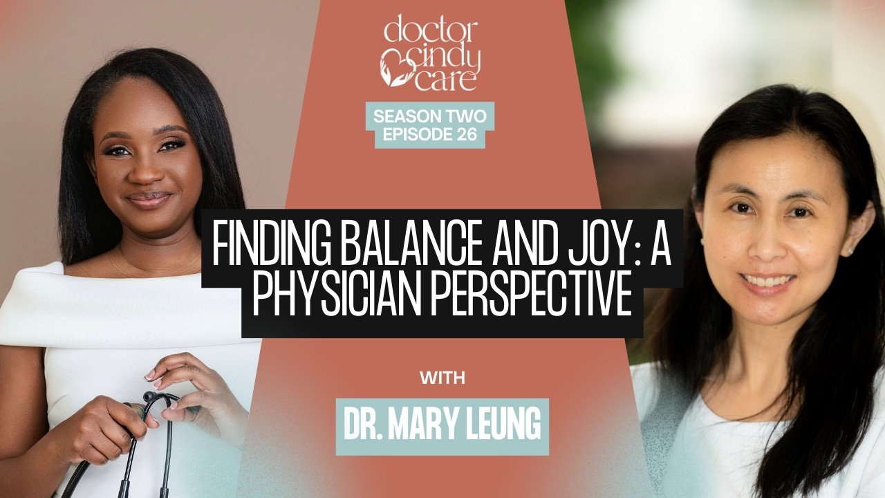 26- Finding Balance and Joy: A Physician Perspective with Dr. Mary Leung