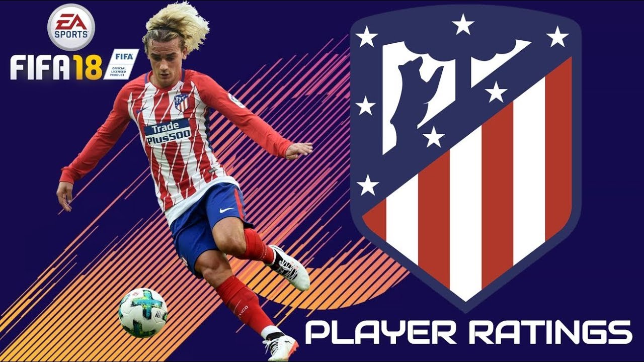 FIFA 18 - Atlético Madrid Player Ratings