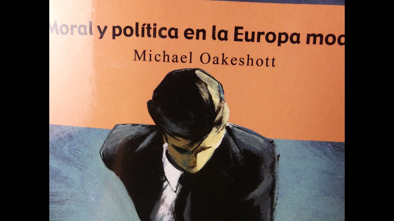Michael Oakeshott - Moral y política en la Europa moderna