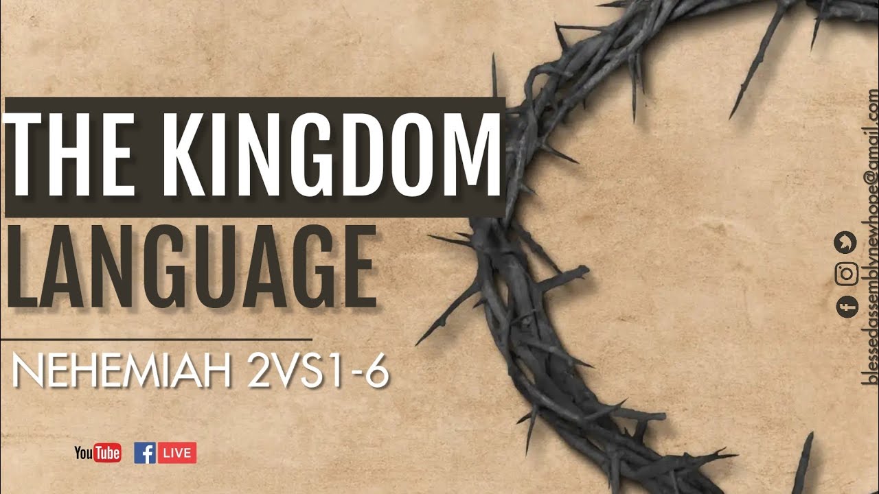 THE KINGDOM LANGUAGE NEHEMIAH 2VS1-6. 8th March 2026