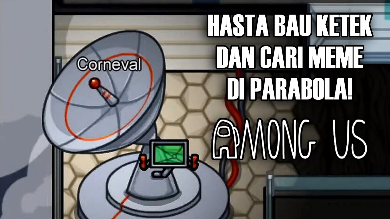 HASTA BAU KETEK & MEME LEWAT PARABOLA! - Among Us Indonesia