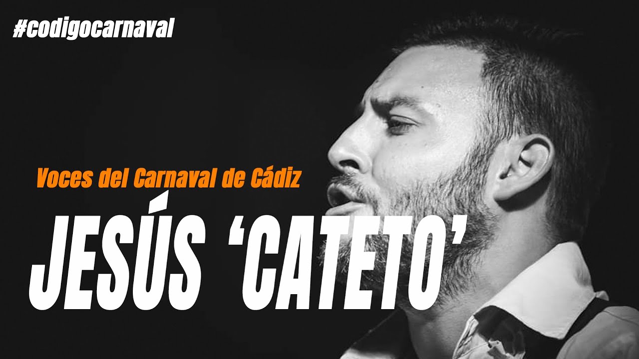 JESÚS 'CATETO'  | Voces del Carnaval de Cádiz