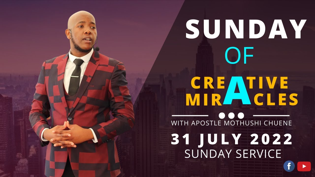 SUNDAY OF CREATIVE MIRACLES/ With Apostle Mothushi Chuene