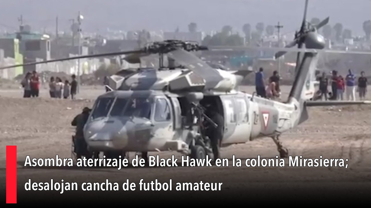 Asombra aterrizaje de Black Hawk en la colonia Mirasierra; desalojan cancha de futbol amateur