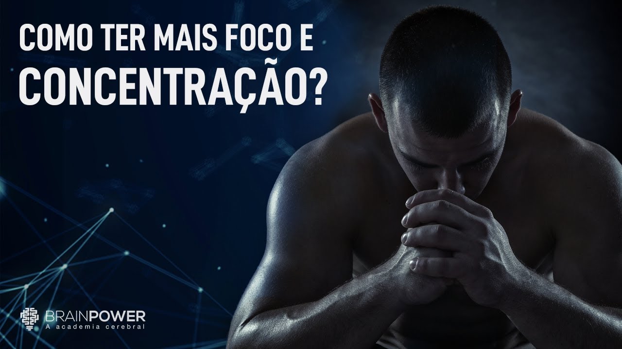 Como Ter Mais Foco e Concentração? | Academia Cerebral por André Buric