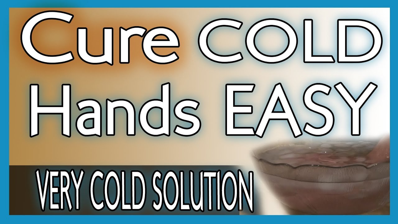 How To Cure Cold Hands | Improved Blood Flow