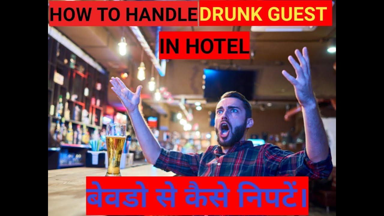 How To Handle A Drunk Guest In Hotel | 5 Steps To Properly Remove A Drunk Guest From Hotel |