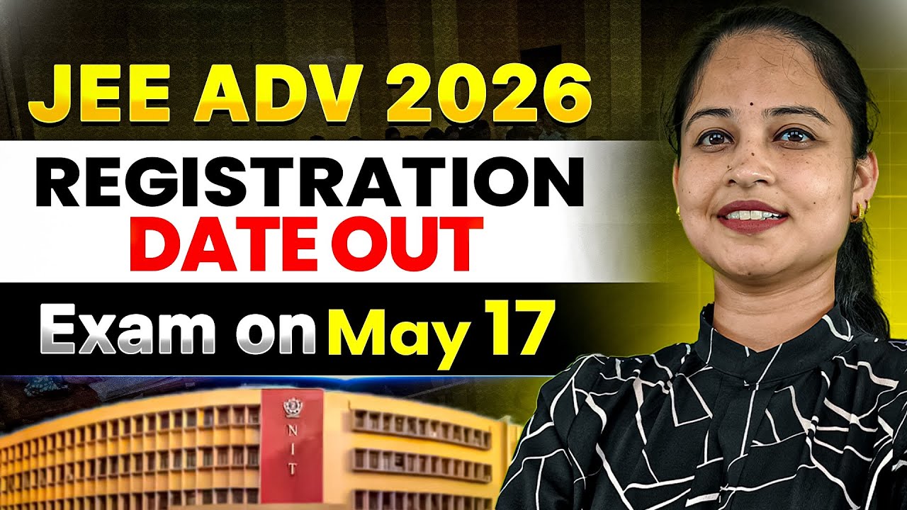 JEE Advanced 2026 Registration Dates OUT! 🚨 IIT Roorkee Official Schedule | Don't Miss the Deadline!