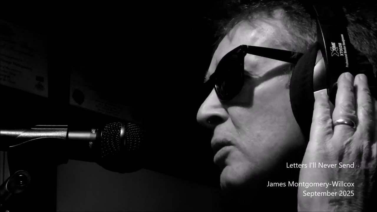 Letters I'll Never Send. James Montgomery-Willcox