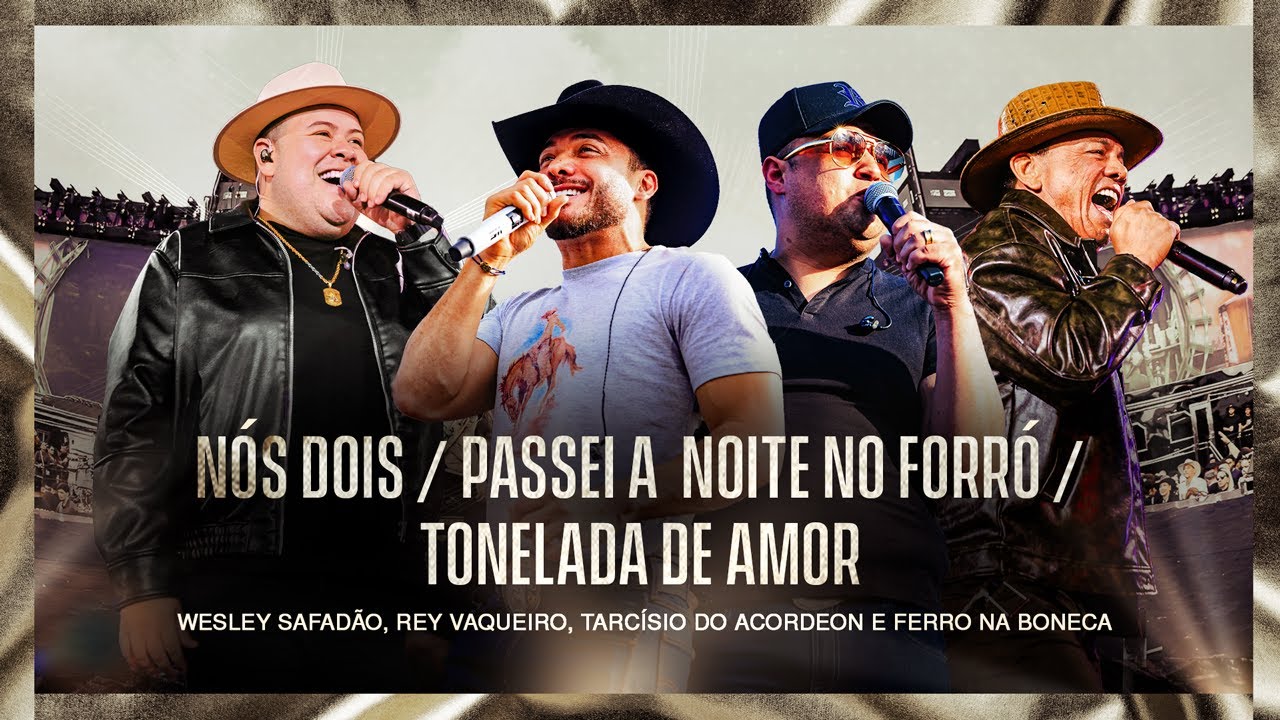 Wesley Safadão,Rey Vaqueiro,Tarcísio do Acordeon e FerroNaBoneca-Nós Dois/Passei A Noite No Forró...