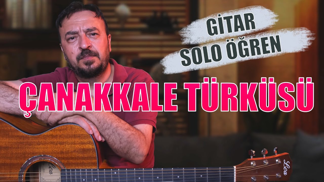 ÇANAKKALE TÜRKÜSÜ GİTAR SOLO ÇALALIM