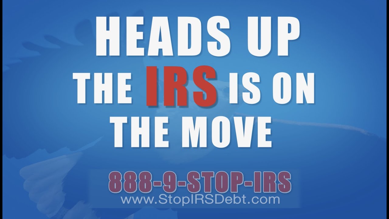 Heads up: the IRS is on the move!