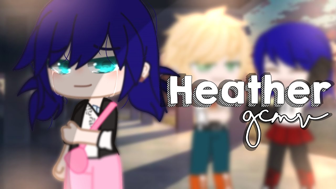 Heather || Gacha Club || Miraculous Ladybug || GCMV ||AU