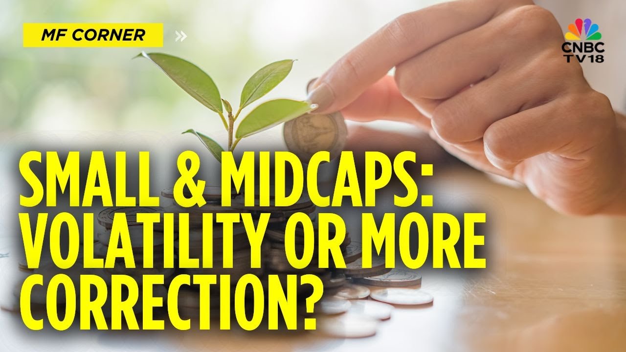 MF Corner LIVE | Small & Midcap Funds: Volatility, Correction And The Road Ahead | CNBC TV18
