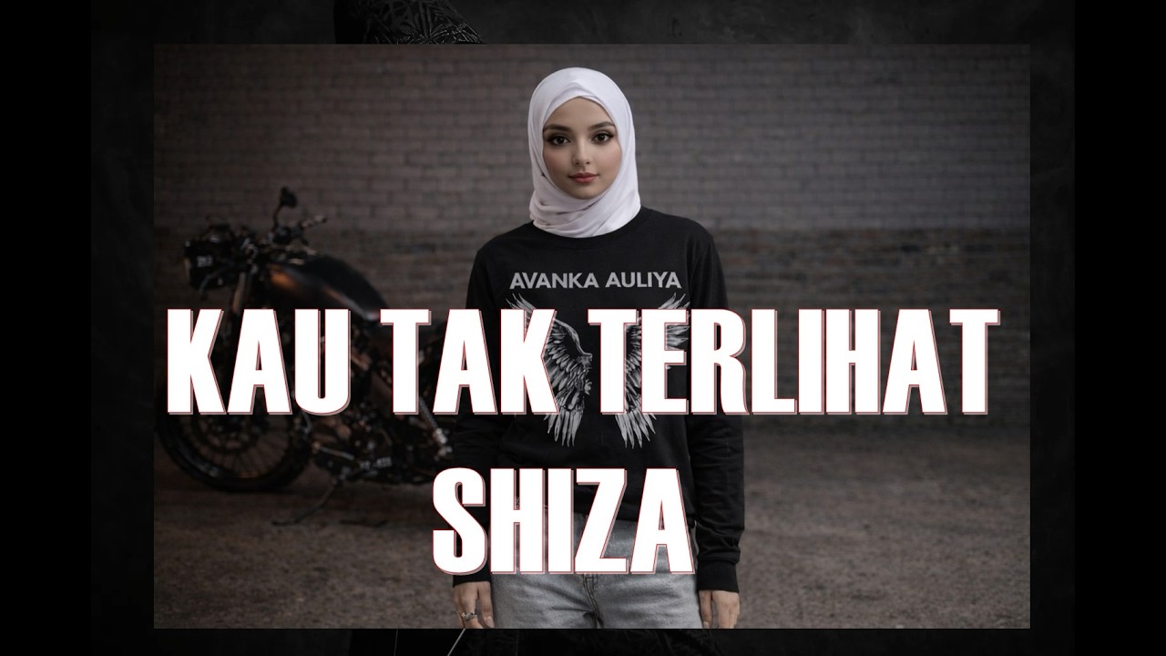 SHIZA -KAU TAK TERLIHAT M/V