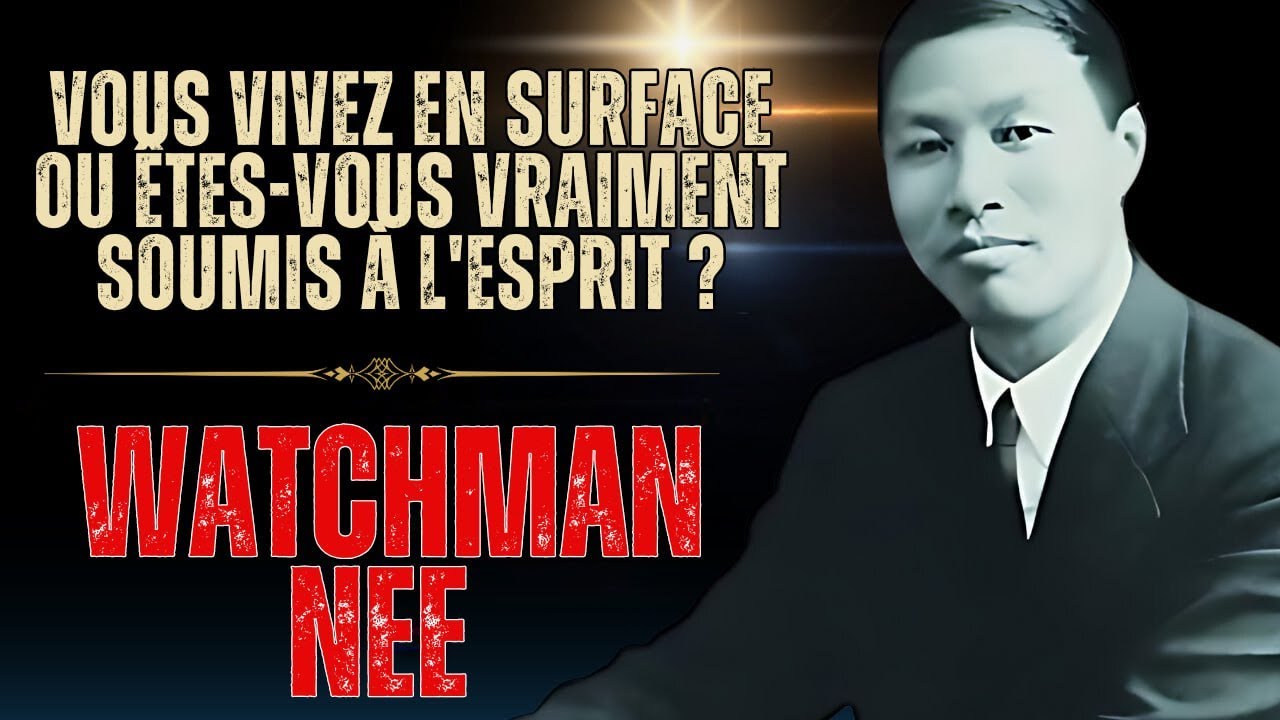 Watchman Nee - L'IMPORTANCE d'une foi qui défie la superficialité et restaure les âmes !