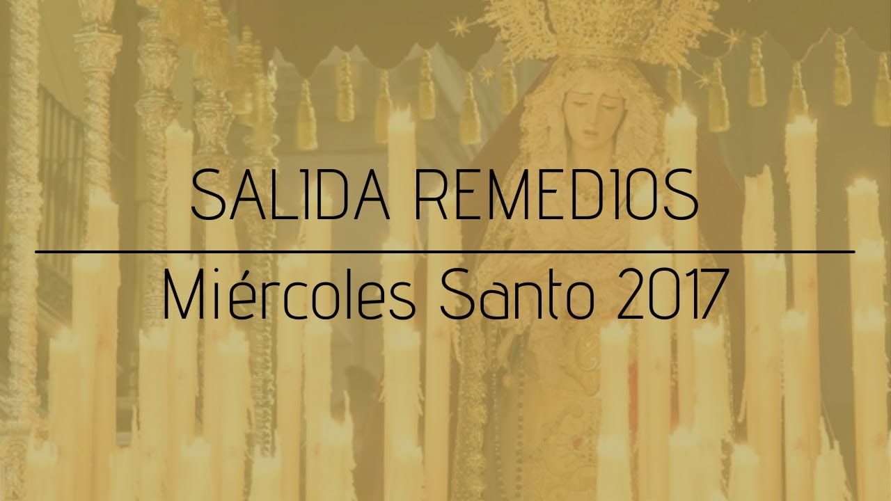 Salida de María Santísima de los Remedios. Año 2017